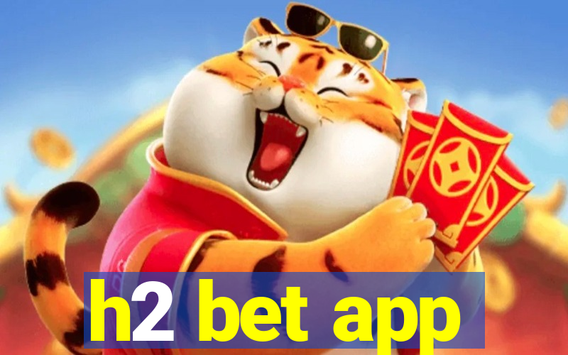 h2 bet app